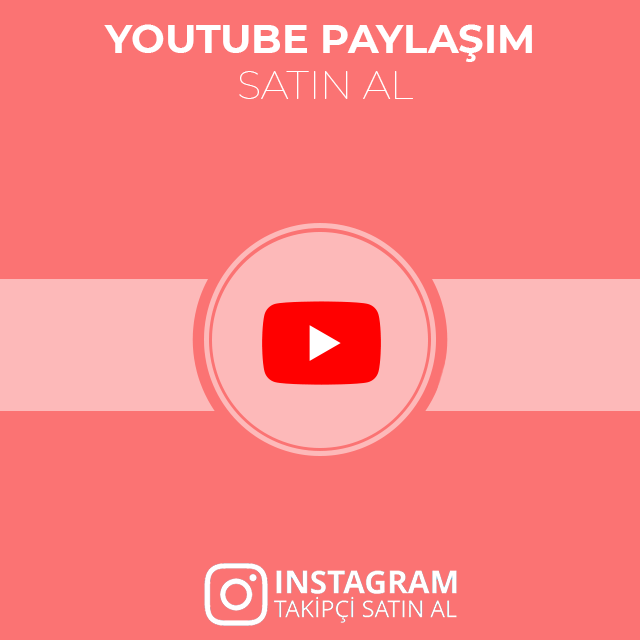 youtube paylaşım satın al